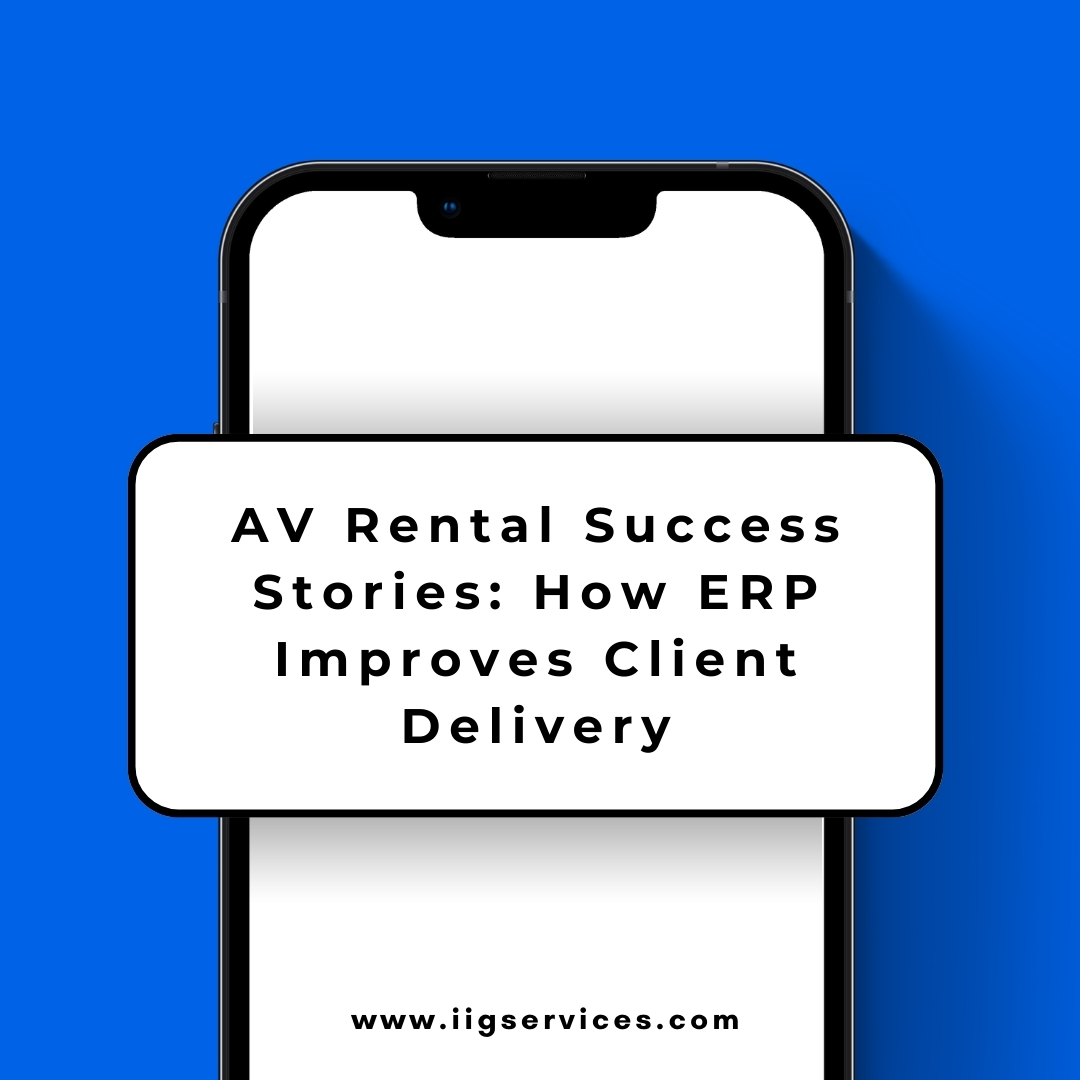 AV Rental Success Stories: How ERP Improves Client Delivery
