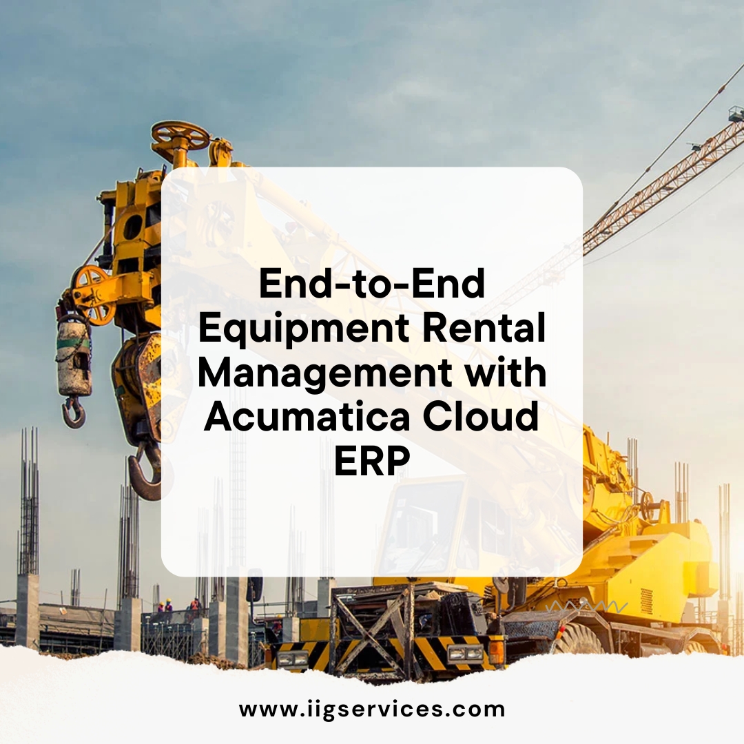 End-to-End Equipment Rental Management with Acumatica Cloud ERP