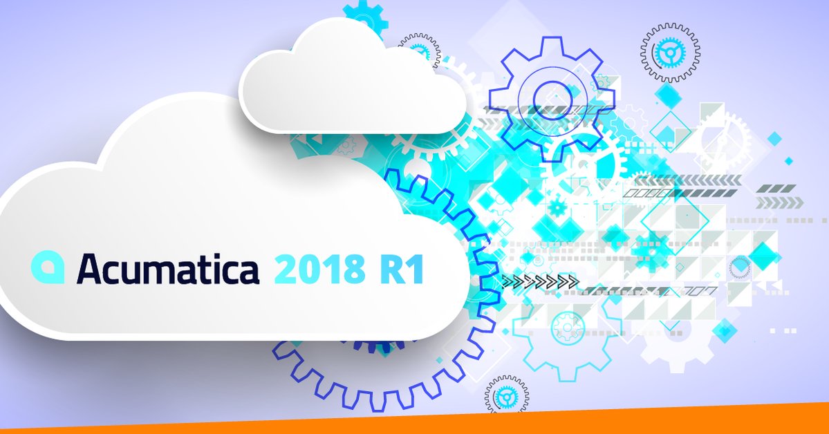 Acumatica 2018 R1 Released...What's New?