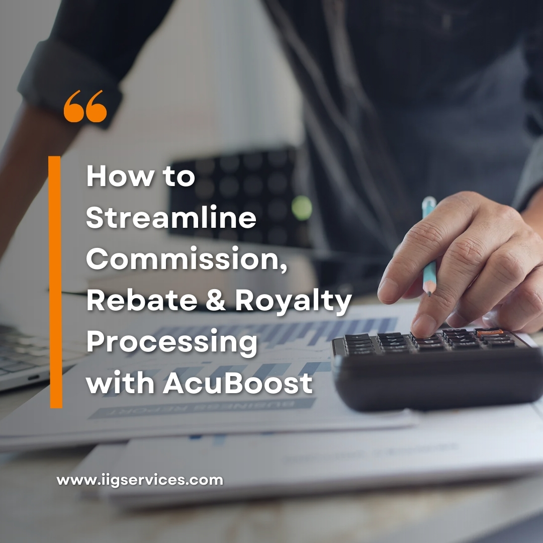 How to Streamline Commission, Rebate & Royalty Processing with AcuBoost