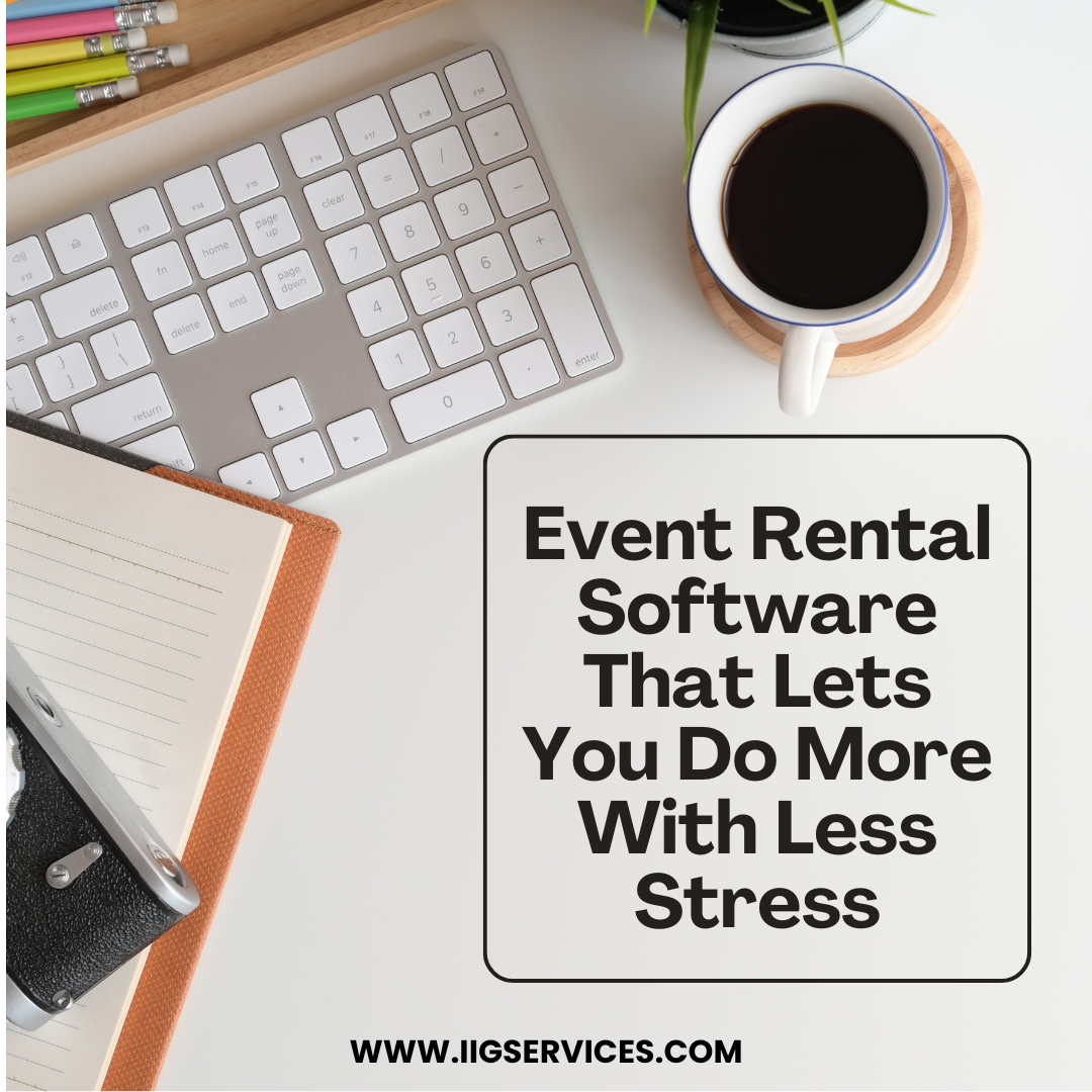 Event Rental Software That Lets You Do More, With Less Stress