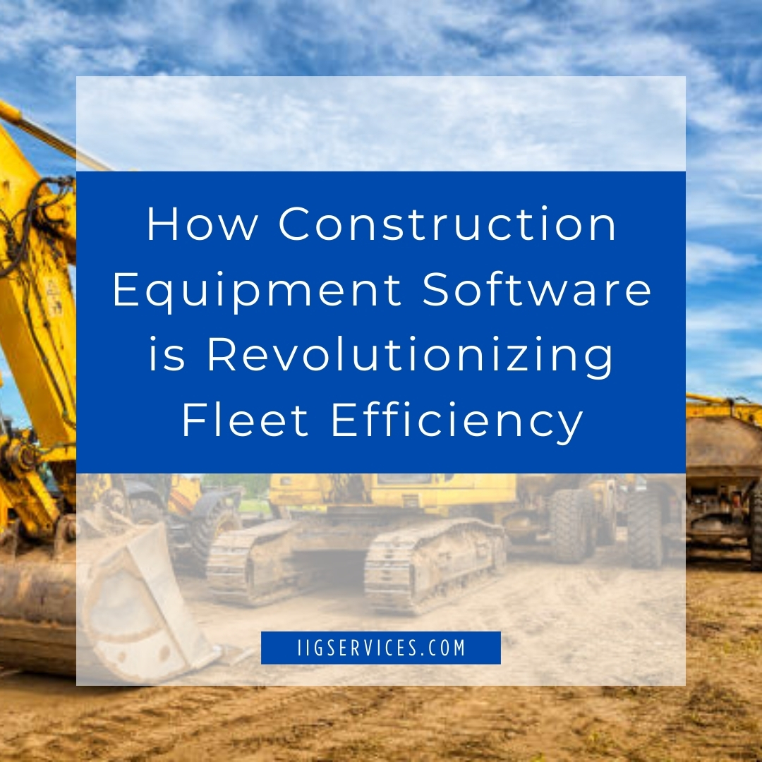 How Construction Equipment Software is Revolutionizing Fleet Efficiency